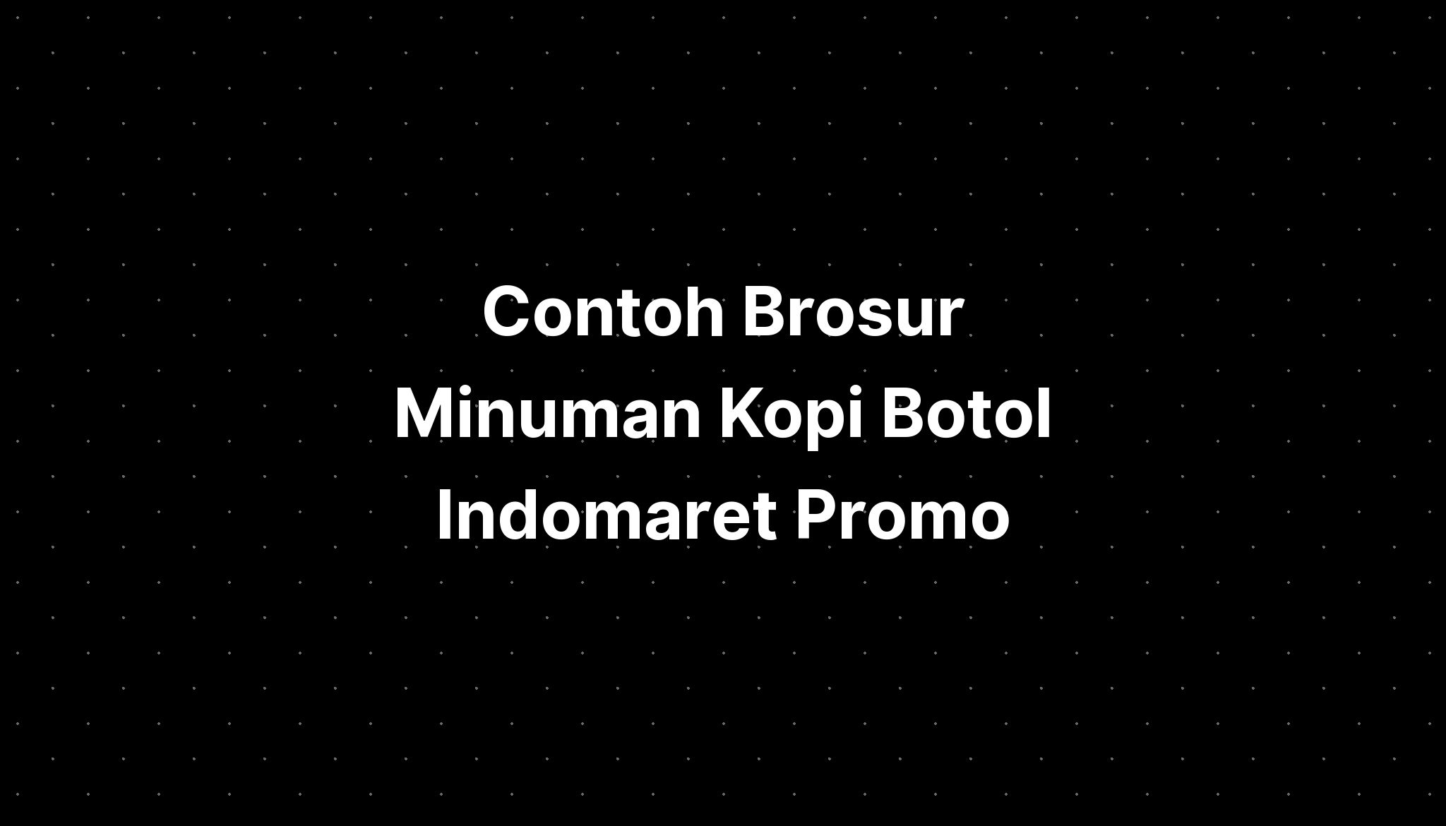 Contoh Brosur Minuman Kopi Botol Indomaret Promo IMAGESEE